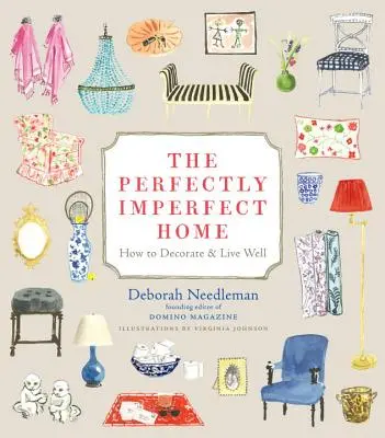 Das perfekt unperfekte Zuhause: Wie man gut dekoriert und lebt - The Perfectly Imperfect Home: How to Decorate & Live Well