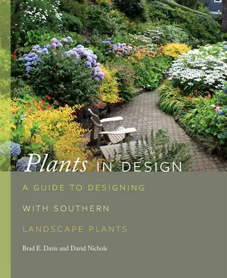 Pflanzen im Design: Ein Leitfaden für die Gestaltung mit südlichen Landschaftsgewächsen - Plants in Design: A Guide to Designing with Southern Landscape Plants