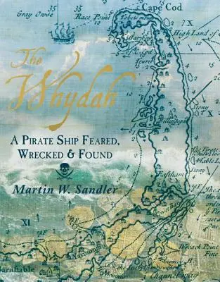 Die Whydah: Ein gefürchtetes, gesunkenes und wiedergefundenes Piratenschiff - The Whydah: A Pirate Ship Feared, Wrecked, and Found