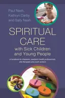 Geistliche Betreuung kranker Kinder und Jugendlicher: Ein Handbuch für Seelsorger, pädiatrisches Gesundheitspersonal, Kunsttherapeuten und Jugendarbeiter - Spiritual Care with Sick Children and Young People: A Handbook for Chaplains, Paediatric Health Professionals, Arts Therapists and Youth Workers