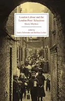 London Labour and the London Poor: Ausgewählte Ausgabe - London Labour and the London Poor: Selected Edition