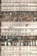 Die Politik der Operationen: Die Ausgrabung des zeitgenössischen Kapitalismus - The Politics of Operations: Excavating Contemporary Capitalism