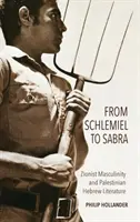 Von Schlemiel bis Sabra: Zionistische Männlichkeit und palästinensische hebräische Literatur - From Schlemiel to Sabra: Zionist Masculinity and Palestinian Hebrew Literature