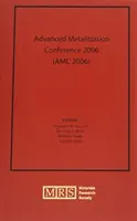 Konferenz für fortgeschrittene Metallisierung 2006 (AMC 2006): Band 22 - Advanced Metallization Conference 2006 (AMC 2006): Volume 22