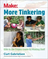 Mehr Tüfteln: Wie Kinder in den Tropen durch Basteln lernen - More Tinkering: How Kids in the Tropics Learn by Making Stuff