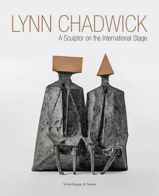 Lynn Chadwick: Ein Bildhauer auf der internationalen Bühne - Lynn Chadwick: A Sculptor on the International Stage