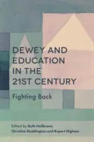 Dewey und die Bildung im 21. Jahrhundert: Zurückkämpfen - Dewey and Education in the 21st Century: Fighting Back