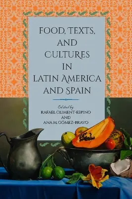Essen, Texte und Kulturen in Lateinamerika und Spanien - Food, Texts, and Cultures in Latin America and Spain