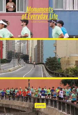 Denkmäler des Alltags: Das Zusammenspiel von Stadt, Infrastruktur und Architektur in So Paulo - Monuments of Everyday Life: Interplays of City, Infrastructure and Architecture in So Paulo