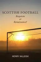 Schottischer Fußball - Die Wiederbelebung des schönen Spiels - Scottish Football - Reviving the Beautiful Game