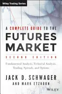 Ein kompletter Leitfaden für den Futures-Markt: Technische Analyse, Handelssysteme, Fundamentalanalyse, Optionen, Spreads und Handelsprinzipien - A Complete Guide to the Futures Market: Technical Analysis, Trading Systems, Fundamental Analysis, Options, Spreads, and Trading Principles
