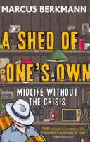 Eigener Schuppen - Midlife ohne Krise - Shed Of One's Own - Midlife Without the Crisis