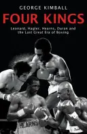 Vier Könige - Leonard, Hagler, Hearns, Duran und die letzte große Ära des Boxsports - Four Kings - Leonard, Hagler, Hearns, Duran and the Last Great Era of Boxing