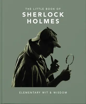 Das kleine Buch von Sherlock Holmes: Elementarer Witz und Weisheit - The Little Book of Sherlock Holmes: Elementary Wit & Wisdom