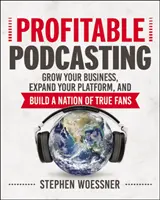 Profitables Podcasting: Wachsen Sie mit Ihrem Geschäft, erweitern Sie Ihre Plattform und bauen Sie eine Nation von echten Fans auf - Profitable Podcasting: Grow Your Business, Expand Your Platform, and Build a Nation of True Fans