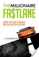 The Millionaire Fastlane: Knacken Sie den Code zum Reichtum und werden Sie reich für ein ganzes Leben! - The Millionaire Fastlane: Crack the Code to Wealth and Live Rich for a Lifetime!