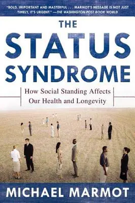Das Statussyndrom: Wie sich die soziale Stellung auf unsere Gesundheit und Langlebigkeit auswirkt - The Status Syndrome: How Social Standing Affects Our Health and Longevity