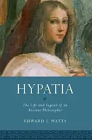 Hypatia: Das Leben und die Legende eines antiken Philosophen - Hypatia: The Life and Legend of an Ancient Philosopher