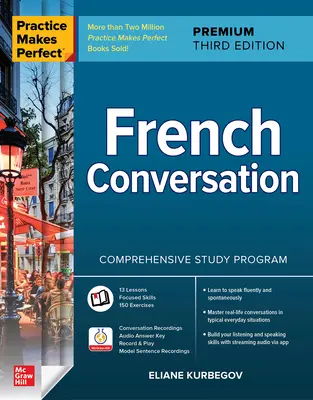 Übung macht den Meister: Französisch Konversation, Premium Dritte Ausgabe - Practice Makes Perfect: French Conversation, Premium Third Edition