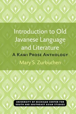 Einführung in die altjavanische Sprache und Literatur: Eine Anthologie der Kawi-Prosa - Introduction to Old Javanese Language and Literature: A Kawi Prose Anthology