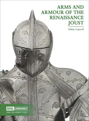 Waffen und Rüstungen des Renaissance-Turniers - Arms and Armour of the Renaissance Joust