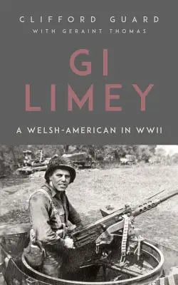 GI Limey: Ein Walisisch-Amerikaner im Zweiten Weltkrieg - GI Limey: A Welsh-American in WWII