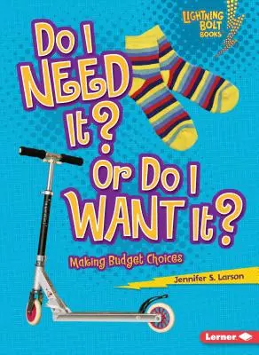 Brauche ich es? oder will ich es?: Budgetentscheidungen treffen - Do I Need It? or Do I Want It?: Making Budget Choices