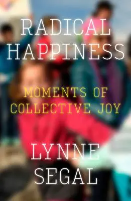 Radikales Glück: Momente der kollektiven Freude - Radical Happiness: Moments of Collective Joy