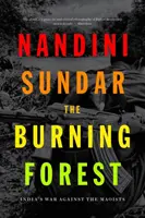 Der brennende Wald: Indiens Krieg gegen die Maoisten - The Burning Forest: India's War Against the Maoists