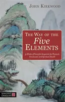 Der Weg der fünf Elemente: 52 Wochen mit kraftvollen Akupunkturpunkten für körperliche, emotionale und spirituelle Gesundheit - The Way of the Five Elements: 52 Weeks of Powerful Acupoints for Physical, Emotional, and Spiritual Health