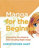 Manga für Einsteiger: Alles, was Sie wissen müssen, um sofort loszulegen! - Manga for the Beginner: Everything You Need to Know to Get Started Right Away!