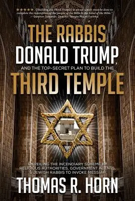 Die Rabbiner, Donald Trump und der streng geheime Plan zum Bau des dritten Tempels: Die Enthüllung des brandstiftenden Plans von religiösen Autoritäten und Regierungsbehörden - The Rabbis, Donald Trump, and the Top-Secret Plan to Build the Third Temple: Unveiling the Incendiary Scheme by Religious Authorities, Government Agen