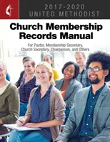 Handbuch zur Mitgliederverwaltung der Vereinigten Methodistischen Kirche 2017-2020: Für Pastor, Mitgliedschaftssekretär, Kirchensekretär, Vorsitzende und andere - The United Methodist Church Membership Records Manual 2017-2020: For Pastor, Membership Secretary, Church Secretary, Chairperson, and Others