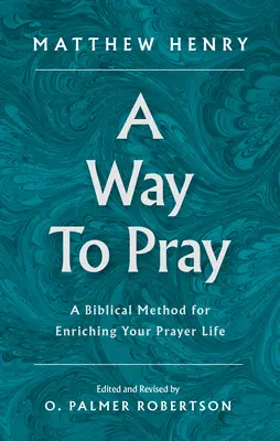 Eine Art zu beten: Eine biblische Methode zur Bereicherung Ihres Gebetslebens - A Way to Pray: A Biblical Method for Enriching Your Prayer Life