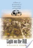 Licht auf dem Hügel: Eine Geschichte der Universität von North Carolina in Chapel Hill - Light on the Hill: A History of the University of North Carolina at Chapel Hill