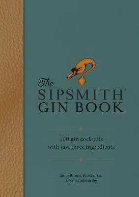 Sip: 100 Gin-Cocktails mit nur drei Zutaten - Sip: 100 Gin Cocktails with Just Three Ingredients