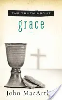 Die Wahrheit über Gnade - The Truth about Grace