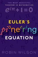 Eulers bahnbrechende Gleichung - Das schönste Theorem der Mathematik (Wilson Robin (Emeritus Professor of Pure Mathematics Open University)) - Euler's Pioneering Equation - The most beautiful theorem in mathematics (Wilson Robin (Emeritus Professor of Pure Mathematics Open University))