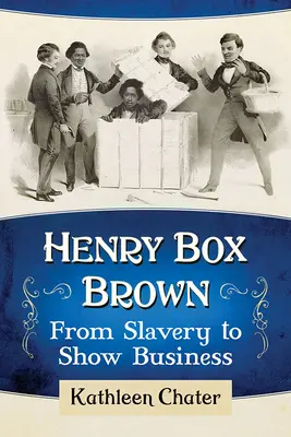 Henry Box Brown: Von der Sklaverei zum Showbusiness - Henry Box Brown: From Slavery to Show Business