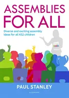 Assemblies for All - Vielfältige und spannende Assemblierungsideen für alle Kinder der Key Stage 2 - Assemblies for All - Diverse and exciting assembly ideas for all Key Stage 2 children