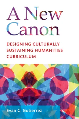 Ein neuer Kanon: Gestaltung eines kulturtragenden geisteswissenschaftlichen Lehrplans - A New Canon: Designing Culturally Sustaining Humanities Curriculum