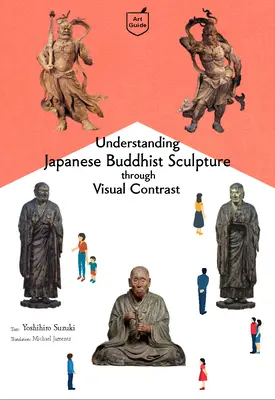 Japanische buddhistische Bildhauerei durch visuellen Vergleich verstehen - Understanding Japanese Buddhist Sculpture Through Visual Comparison