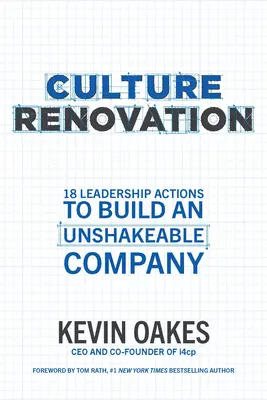 Erneuerung der Kultur: 18 Führungsmaßnahmen zum Aufbau eines unerschütterlichen Unternehmens - Culture Renovation: 18 Leadership Actions to Build an Unshakeable Company