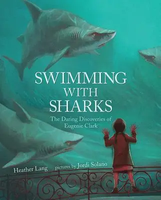 Schwimmen mit Haien: Die waghalsigen Entdeckungen von Eugenie Clark - Swimming with Sharks: The Daring Discoveries of Eugenie Clark