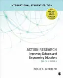 Aktionsforschung - Internationale Studentenausgabe - Schulen verbessern und Pädagogen befähigen - Action Research - International Student Edition - Improving Schools and Empowering Educators