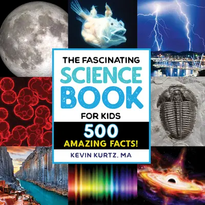 Das faszinierende Wissenschaftsbuch für Kinder: 500 verblüffende Fakten! - The Fascinating Science Book for Kids: 500 Amazing Facts!