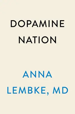 Dopamin-Nation: Balance finden im Zeitalter des Genusses - Dopamine Nation: Finding Balance in the Age of Indulgence