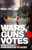 Kriege, Waffen und Abstimmungen - Demokratie an gefährlichen Orten - Wars, Guns and Votes - Democracy in Dangerous Places