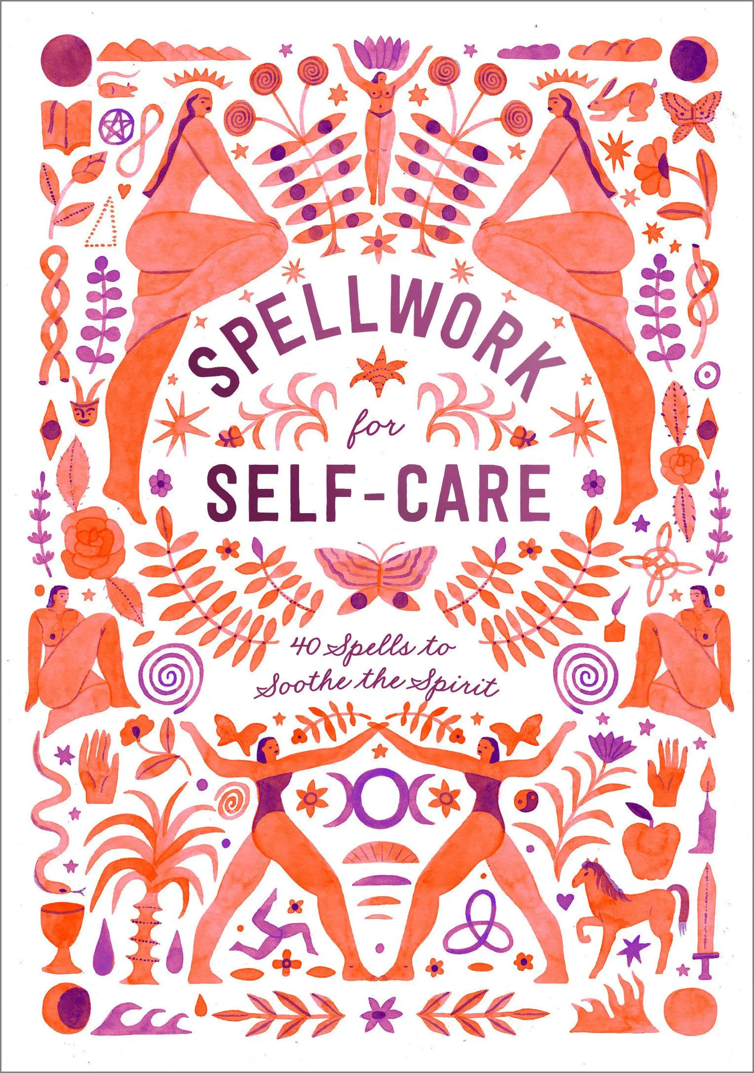 Zaubersprüche zur Selbstfürsorge: 40 Zaubersprüche zur Beruhigung des Geistes - Spellwork for Self-Care: 40 Spells to Soothe the Spirit