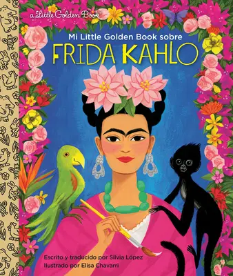 Mein kleines goldenes Buch über Frida Kahlo (Mein kleines goldenes Buch über Frida Kahlo, spanische Ausgabe) - Mi Little Golden Book Sobre Frida Kahlo (My Little Golden Book about Frida Kahlo Spanish Edition)